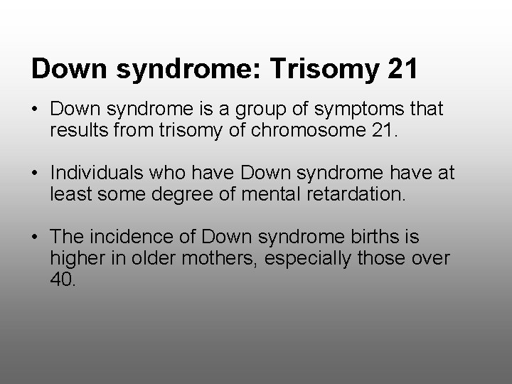 Down syndrome: Trisomy 21 • Down syndrome is a group of symptoms that results