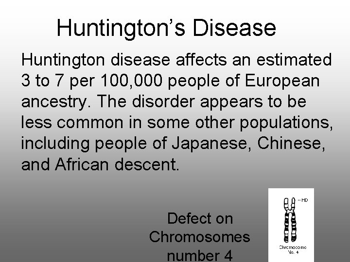 Huntington’s Disease Huntington disease affects an estimated 3 to 7 per 100, 000 people