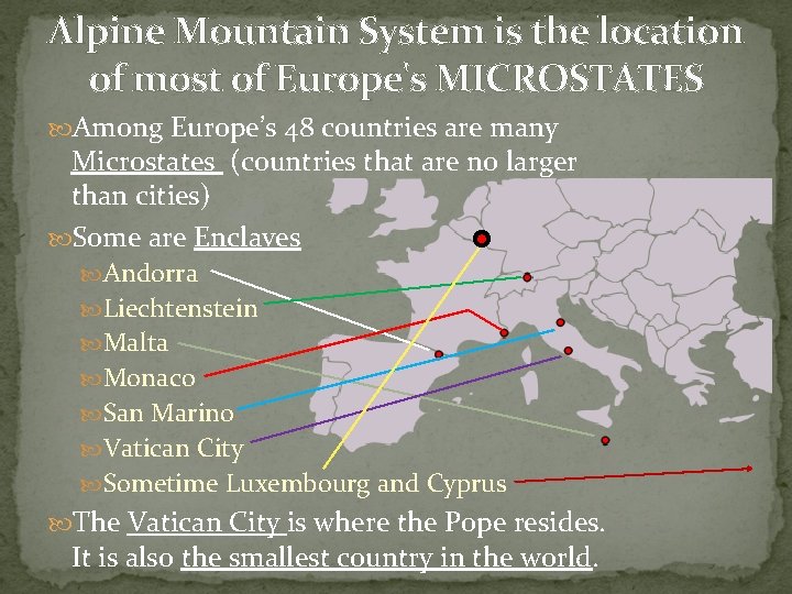 Alpine Mountain System is the location of most of Europe's MICROSTATES Among Europe’s 48