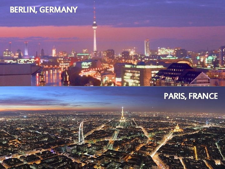 BERLIN, GERMANY PARIS, FRANCE BERLIN, GERMANY PARIS, FRANCE