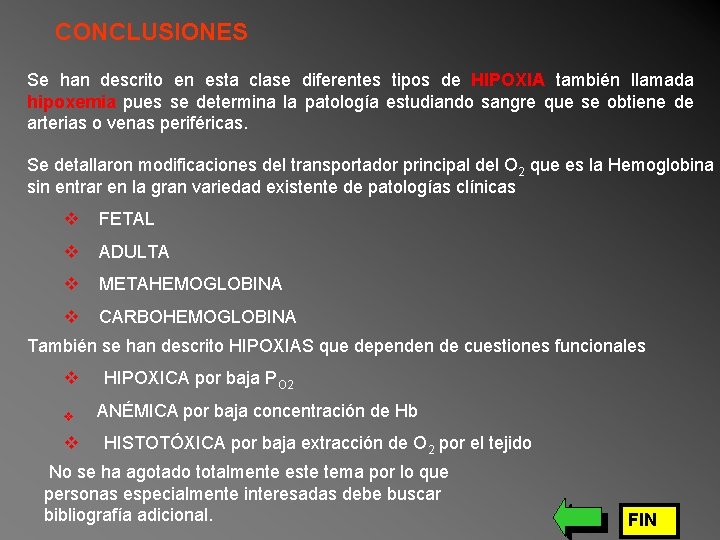 CONCLUSIONES Se han descrito en esta clase diferentes tipos de HIPOXIA también llamada hipoxemia CONCLUSIONES Se han descrito en esta clase diferentes tipos de HIPOXIA también llamada hipoxemia