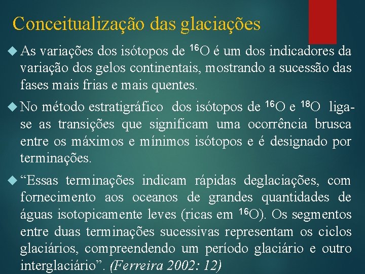 Conceitualização das glaciações variações dos isótopos de 16 O é um dos indicadores da