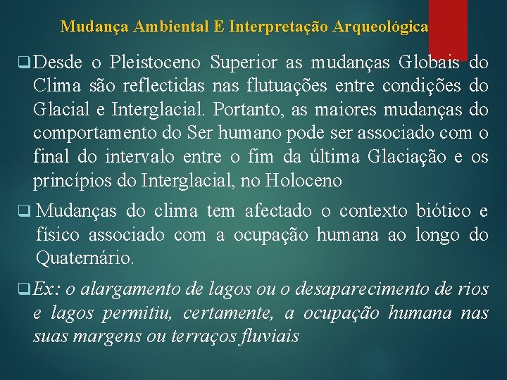 Mudança Ambiental E Interpretação Arqueológica q Desde o Pleistoceno Superior as mudanças Globais do Mudança Ambiental E Interpretação Arqueológica q Desde o Pleistoceno Superior as mudanças Globais do