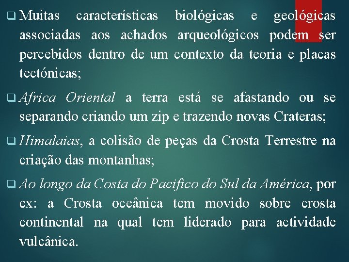 q Muitas características biológicas e geológicas associadas aos achados arqueológicos podem ser percebidos dentro q Muitas características biológicas e geológicas associadas aos achados arqueológicos podem ser percebidos dentro