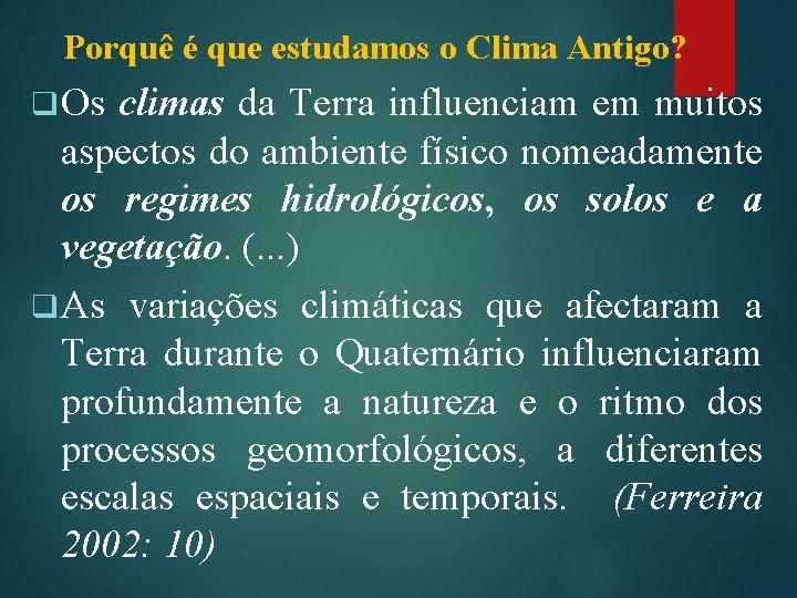 Porquê é que estudamos o Clima Antigo? q Os climas da Terra influenciam em Porquê é que estudamos o Clima Antigo? q Os climas da Terra influenciam em