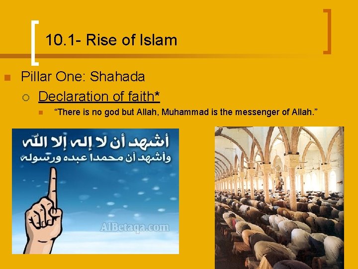 10. 1 - Rise of Islam n Pillar One: Shahada ¡ Declaration of faith*