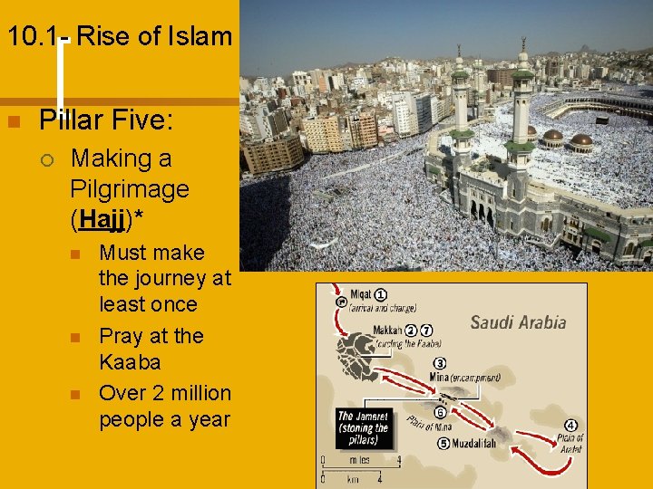 10. 1 - Rise of Islam n Pillar Five: ¡ Making a Pilgrimage (Hajj)*