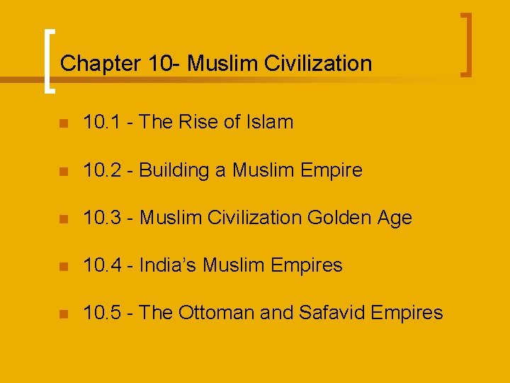 Chapter 10 - Muslim Civilization n 10. 1 - The Rise of Islam n