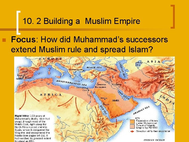 10. 2 Building a Muslim Empire n Focus: How did Muhammad’s successors extend Muslim