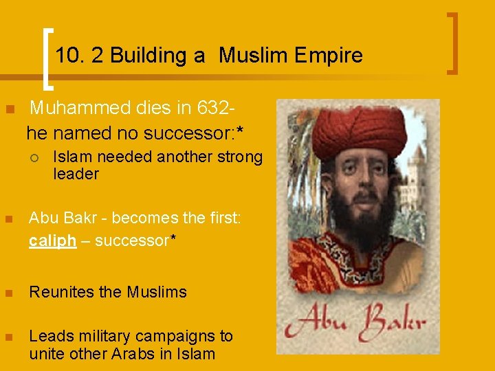 10. 2 Building a Muslim Empire n Muhammed dies in 632 he named no