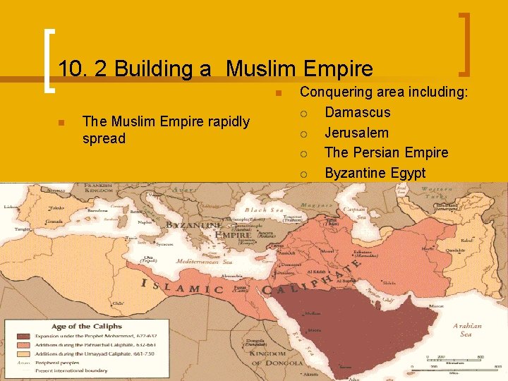 10. 2 Building a Muslim Empire n n The Muslim Empire rapidly spread Conquering