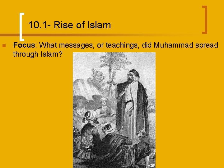 10. 1 - Rise of Islam n Focus: What messages, or teachings, did Muhammad