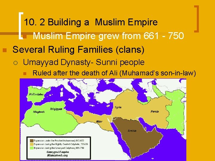 n 10. 2 Building a Muslim Empire n Muslim Empire grew from 661 -