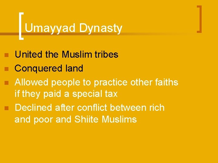 Umayyad Dynasty n n United the Muslim tribes Conquered land Allowed people to practice