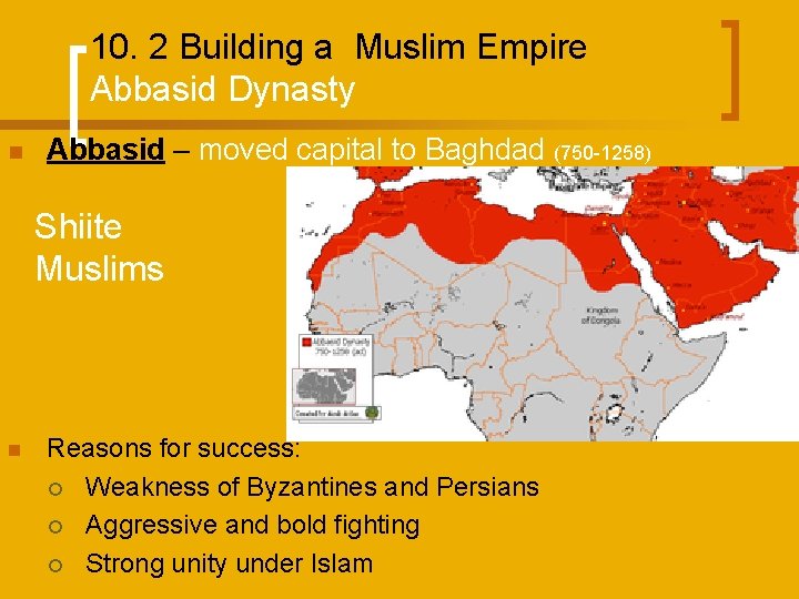 10. 2 Building a Muslim Empire Abbasid Dynasty n Abbasid – moved capital to