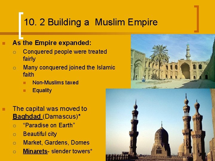 10. 2 Building a Muslim Empire n As the Empire expanded: ¡ ¡ Conquered