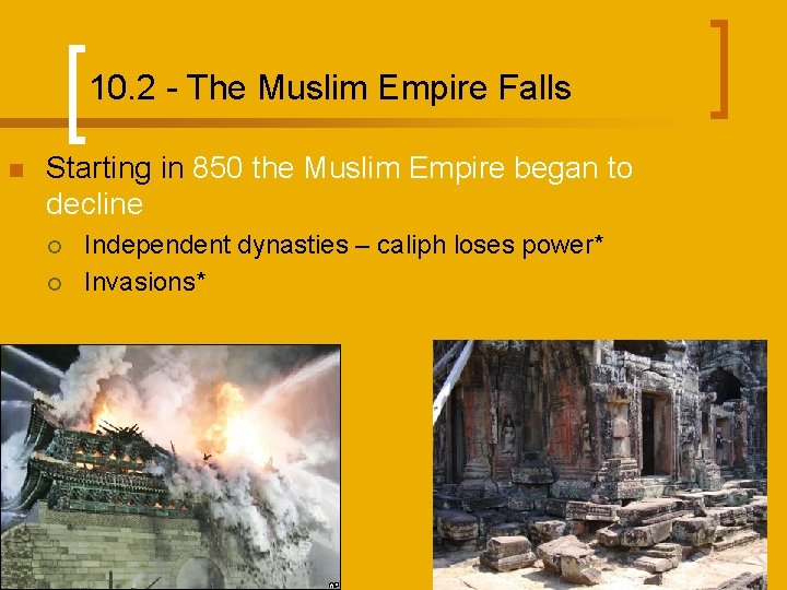 10. 2 - The Muslim Empire Falls n Starting in 850 the Muslim Empire