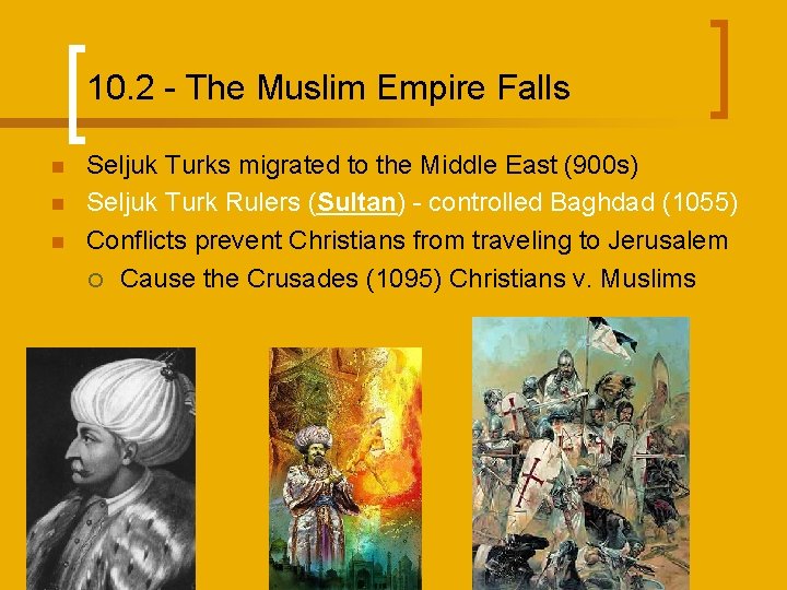 10. 2 - The Muslim Empire Falls n n n Seljuk Turks migrated to