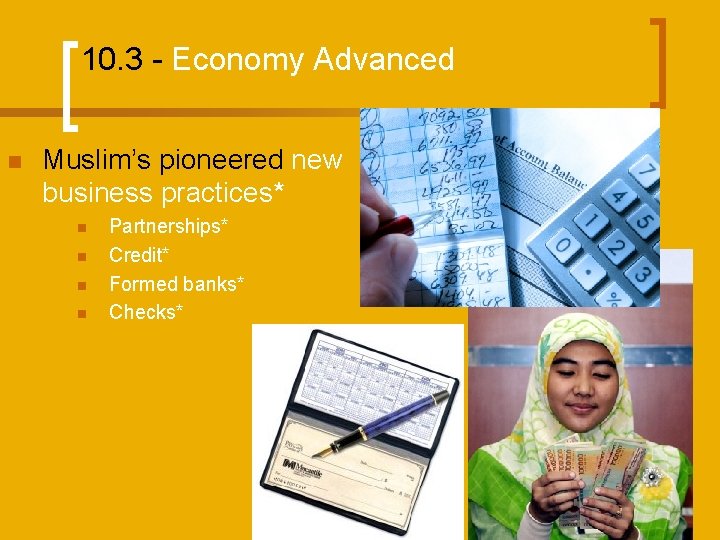 10. 3 - Economy Advanced n Muslim’s pioneered new business practices* n n Partnerships*