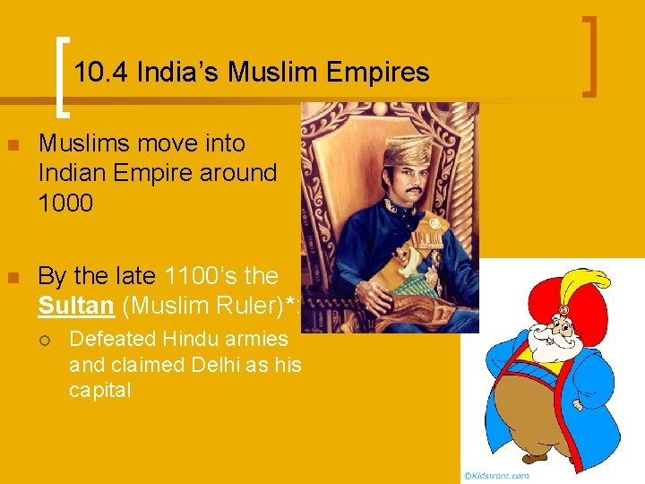 10. 4 India’s Muslim Empires n Muslims move into Indian Empire around 1000 n