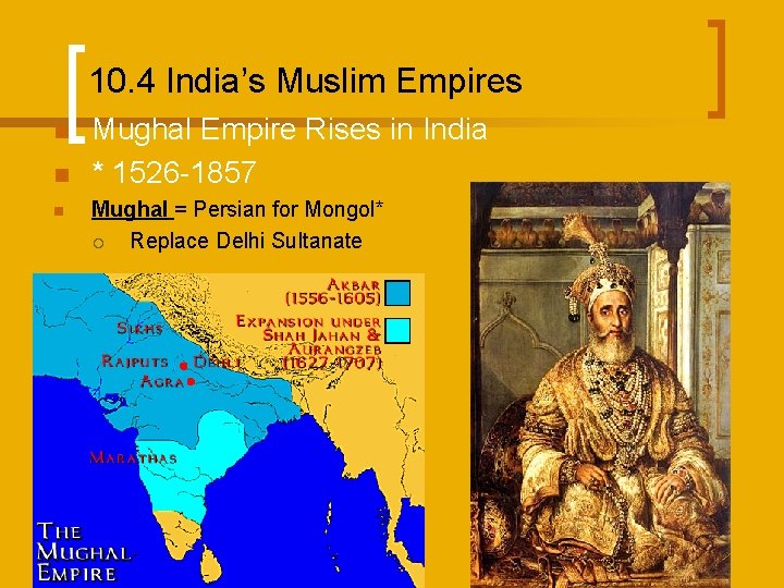10. 4 India’s Muslim Empires n n n Mughal Empire Rises in India *
