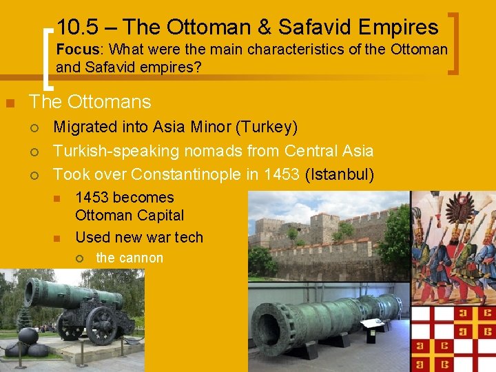 10. 5 – The Ottoman & Safavid Empires Focus: What were the main characteristics