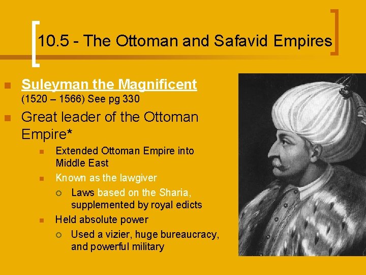 10. 5 - The Ottoman and Safavid Empires n Suleyman the Magnificent (1520 –