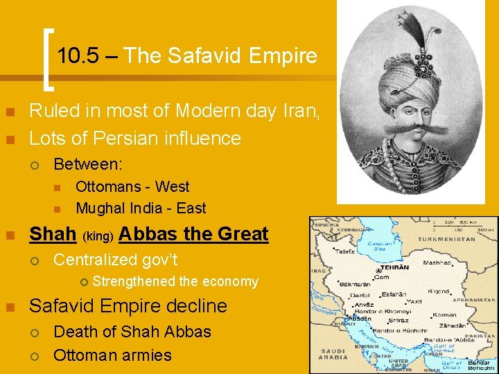 10. 5 – The Safavid Empire n n Ruled in most of Modern day