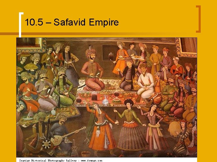 10. 5 – Safavid Empire 