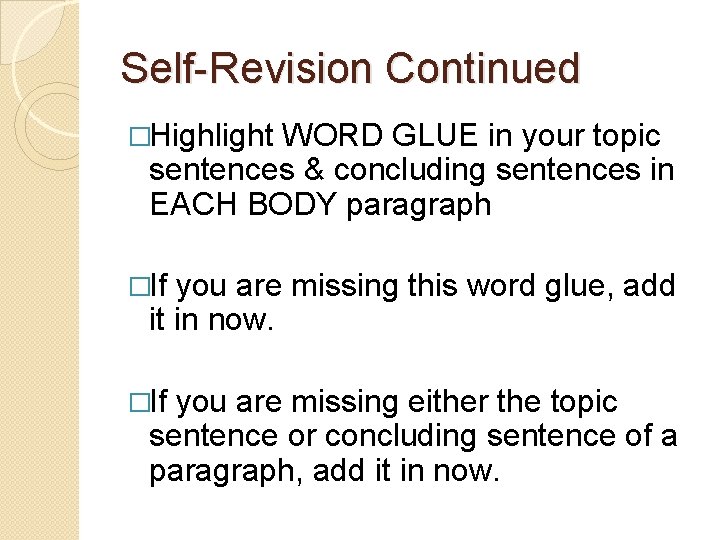 Self-Revision Continued �Highlight WORD GLUE in your topic sentences & concluding sentences in EACH