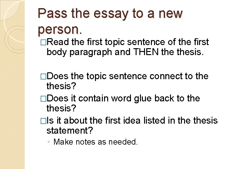 Pass the essay to a new person. �Read the first topic sentence of the