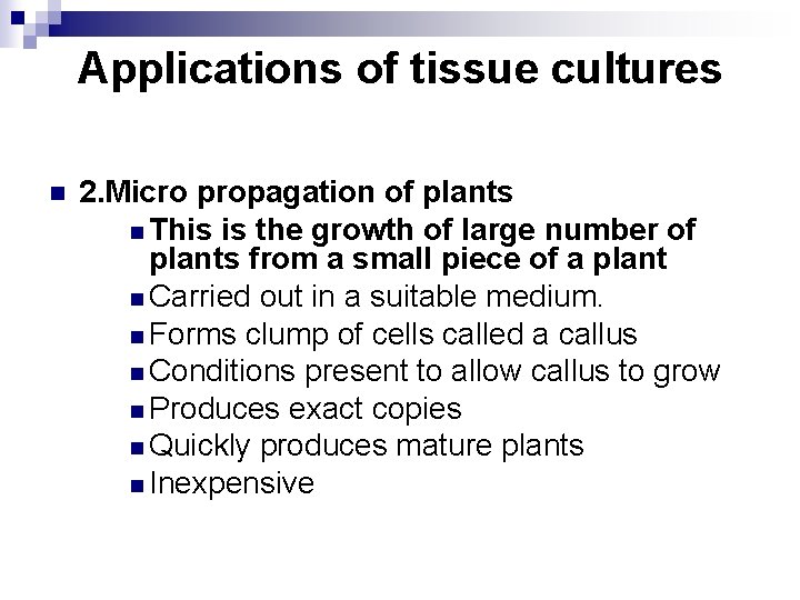 Applications of tissue cultures n 2. Micro propagation of plants n This is the