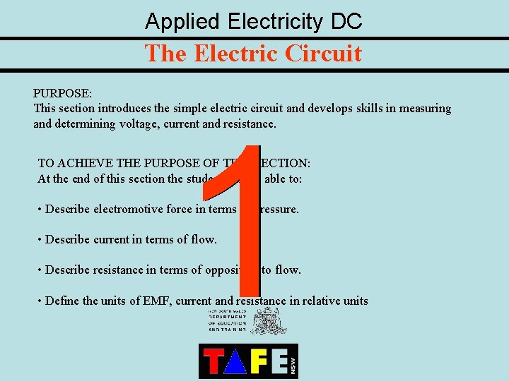 Applied Electricity DC The Electric Circuit PURPOSE: This section introduces the simple electric circuit