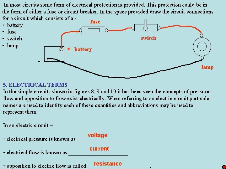 In most circuits some form of electrical protection is provided. This protection could be