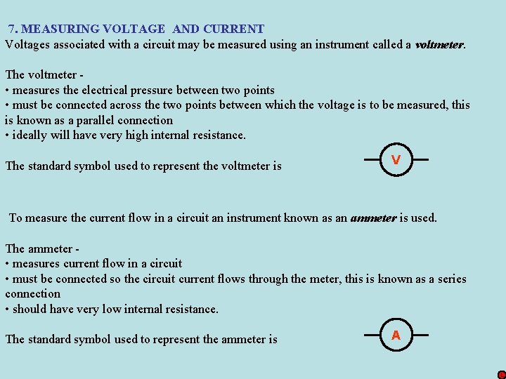 7. MEASURING VOLTAGE AND CURRENT Voltages associated with a circuit may be measured using