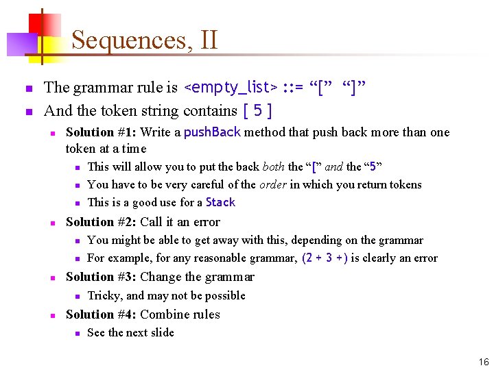 Sequences, II n n The grammar rule is <empty_list> : : = “[” “]”