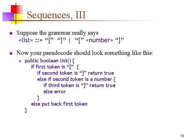 Sequences, III n n Suppose the grammar really says <list> : : = “[”