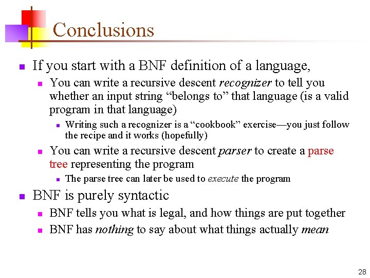 Conclusions n If you start with a BNF definition of a language, n You