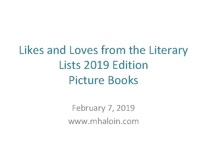 Likes and Loves from the Literary Lists 2019 Edition Picture Books February 7, 2019