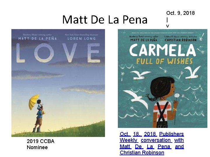 Matt De La Pena 2019 CCBA Nominee Oct. 9, 2018 | v Oct. 18,