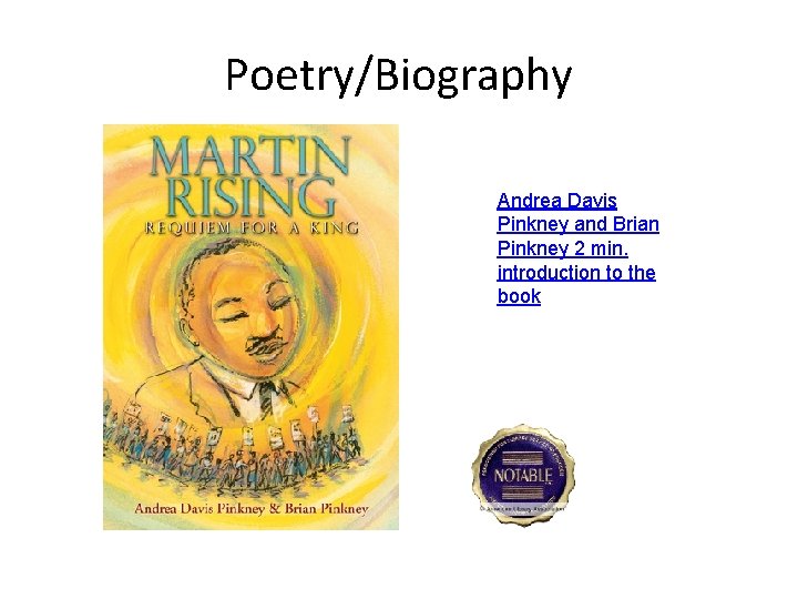 Poetry/Biography Andrea Davis Pinkney and Brian Pinkney 2 min. introduction to the book 