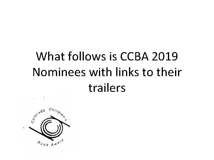 What follows is CCBA 2019 Nominees with links to their trailers 