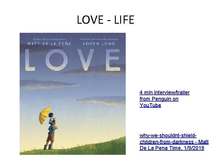 LOVE - LIFE 4 min interview/trailer from Penguin on You. Tube why-we-shouldnt-shieldchildren-from-darkness - Matt