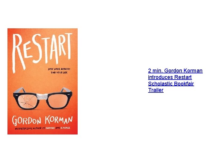 2 min. Gordon Korman introduces Restart Scholastic Bookfair Trailer 