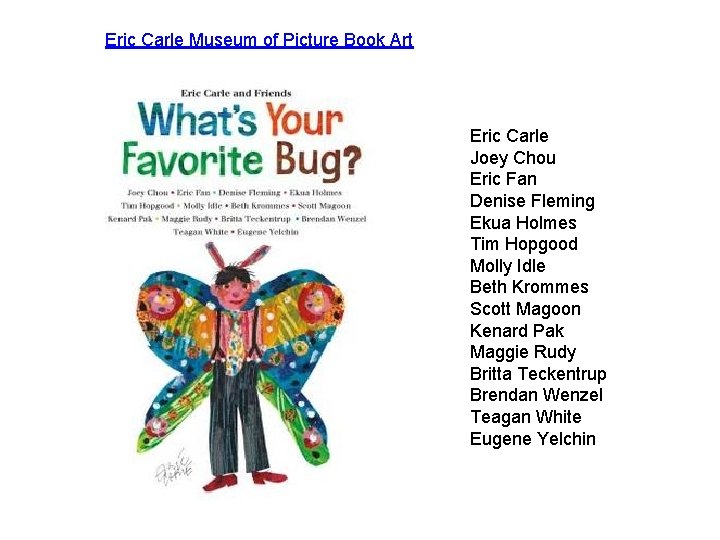 Eric Carle Museum of Picture Book Art Eric Carle Joey Chou Eric Fan Denise