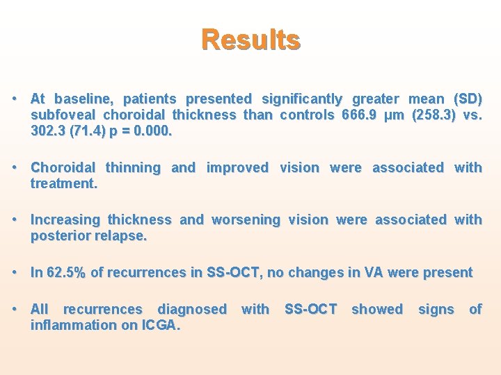 Results • At baseline, patients presented significantly greater mean (SD) subfoveal choroidal thickness than Results • At baseline, patients presented significantly greater mean (SD) subfoveal choroidal thickness than