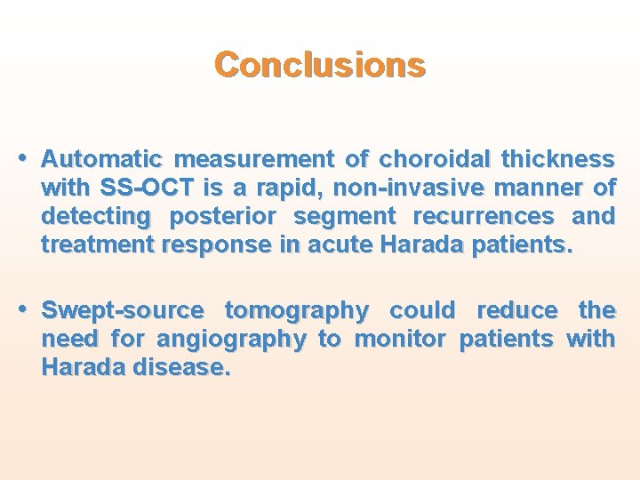 Conclusions • Automatic measurement of choroidal thickness with SS-OCT is a rapid, non-invasive manner Conclusions • Automatic measurement of choroidal thickness with SS-OCT is a rapid, non-invasive manner