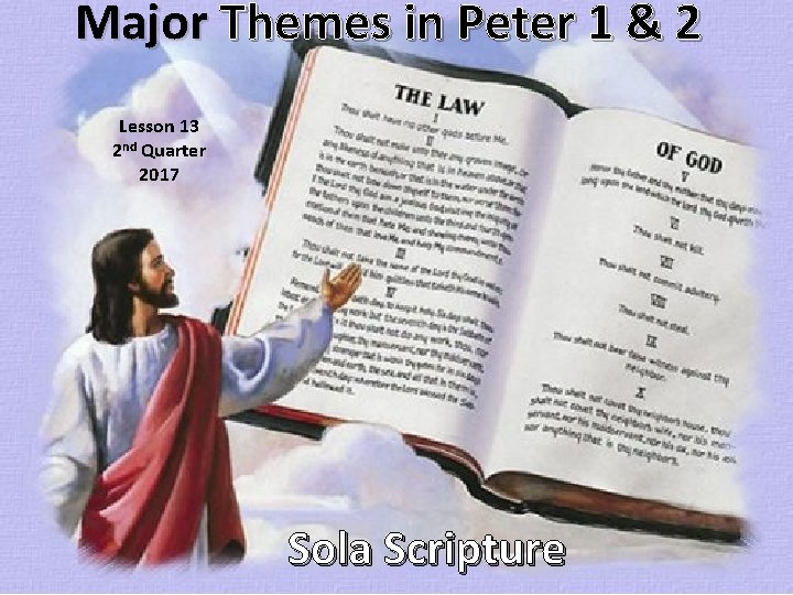 Major Themes in Peter 1 & 2 Lesson 13 2 nd Quarter 2017 Sola Major Themes in Peter 1 & 2 Lesson 13 2 nd Quarter 2017 Sola