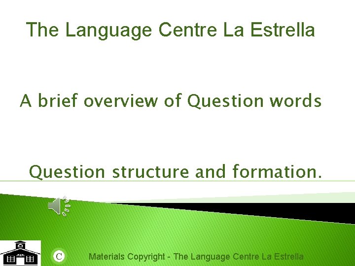 The Language Centre La Estrella A brief overview of Question words Question structure and