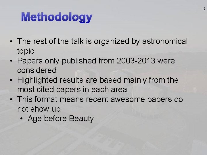 Methodology • The rest of the talk is organized by astronomical topic • Papers